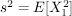 $ s^2=E[X_1^2] $