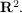$ \mathbf{R}^2. $