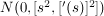 $ N(0, [s^2, ['(s)]^2]) $